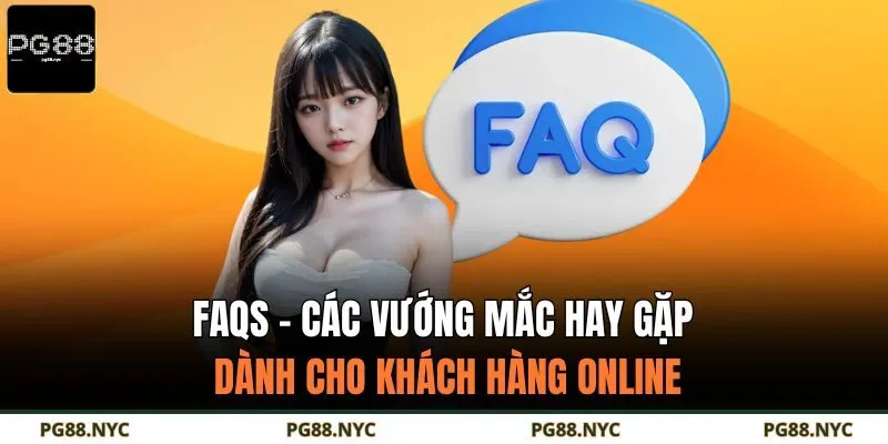 FAQs - Các vướng mắc hay gặp dành cho khách hàng online