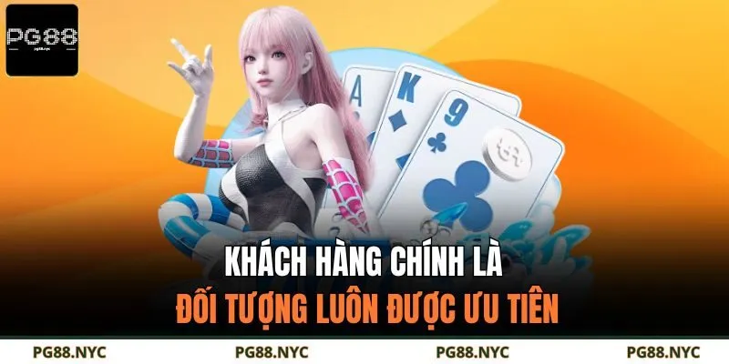 Khách hàng chính là đối tượng luôn được ưu tiên