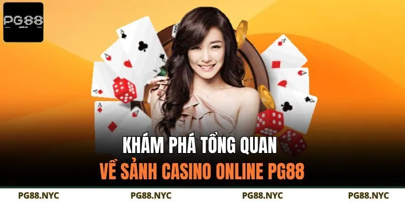 Khám phá tổng quan về sảnh casino online PG88