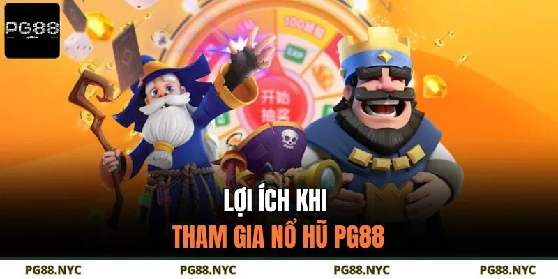Lợi ích khi tham gia nổ hũ PG88