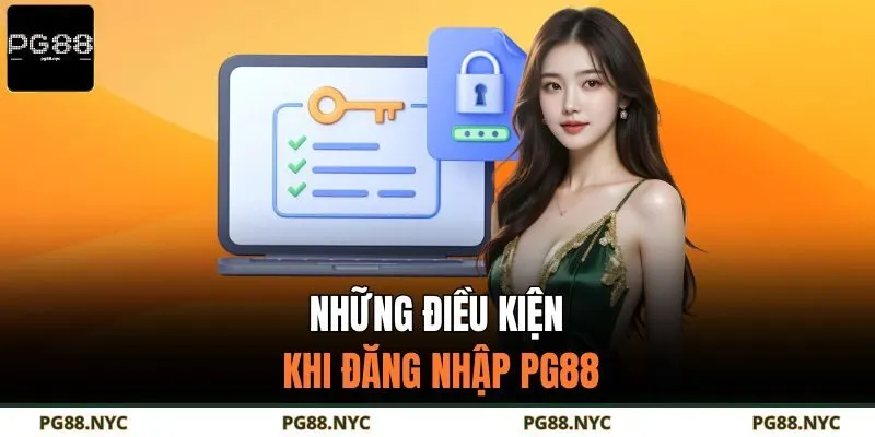 Những điều kiện khi đăng nhập PG88