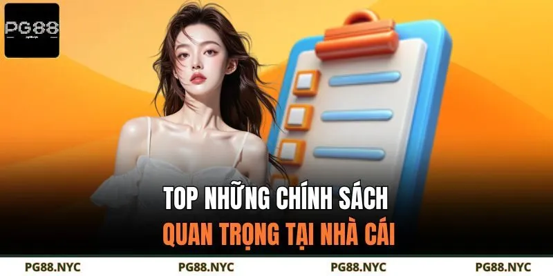 TOP những chính sách quan trọng tại nhà cái